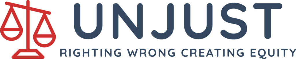 UNJUST Righting wrong creating equity